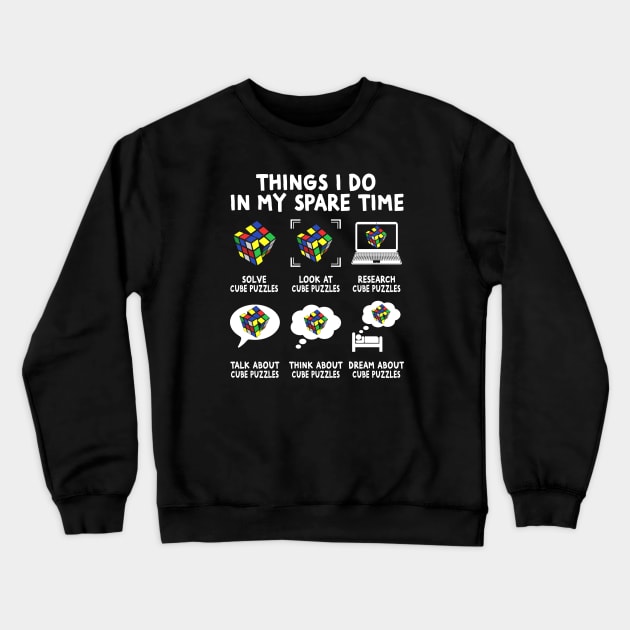 Things I Do In My Spare Time Cube Puzzle Speed Cubing Crewneck Sweatshirt by Wakzs3Arts